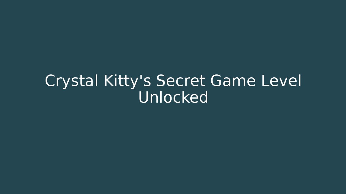 Crystal Kitty's Secret Game Level Unlocked - Critter Realm