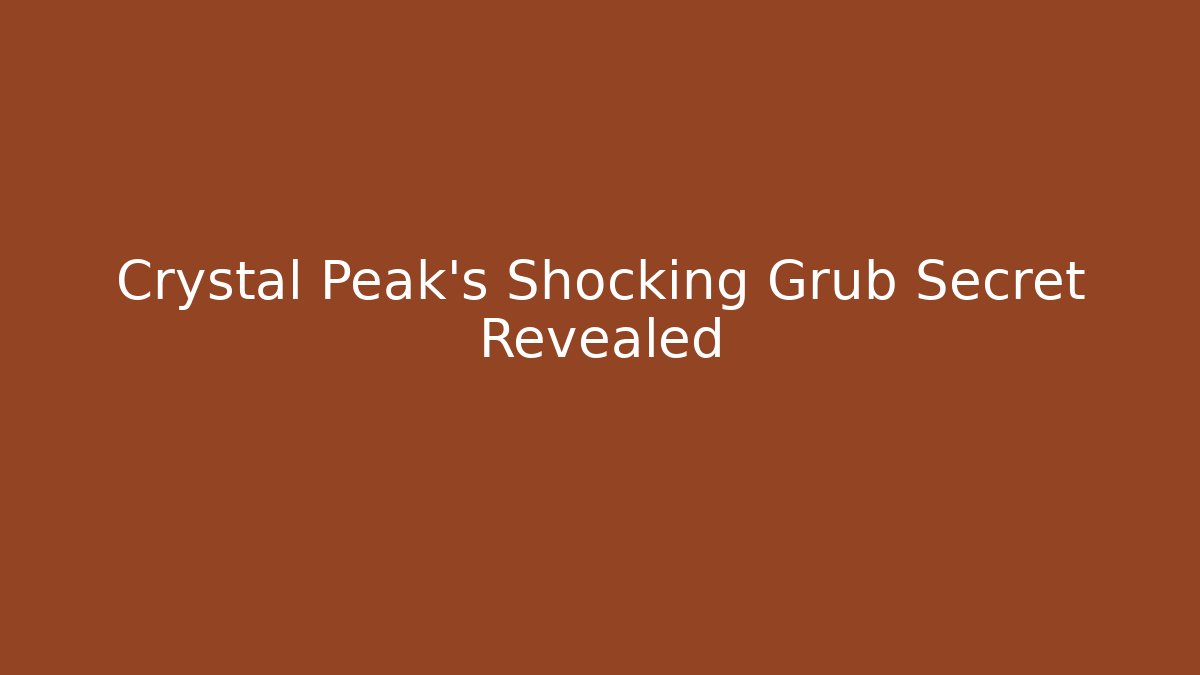Crystal Peak's Shocking Grub Secret Revealed - Critter Realm
