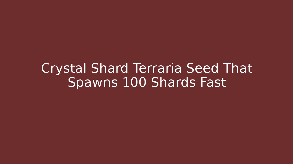 Crystal Shard Terraria Seed That Spawns 100 Shards Fast - Critter Realm