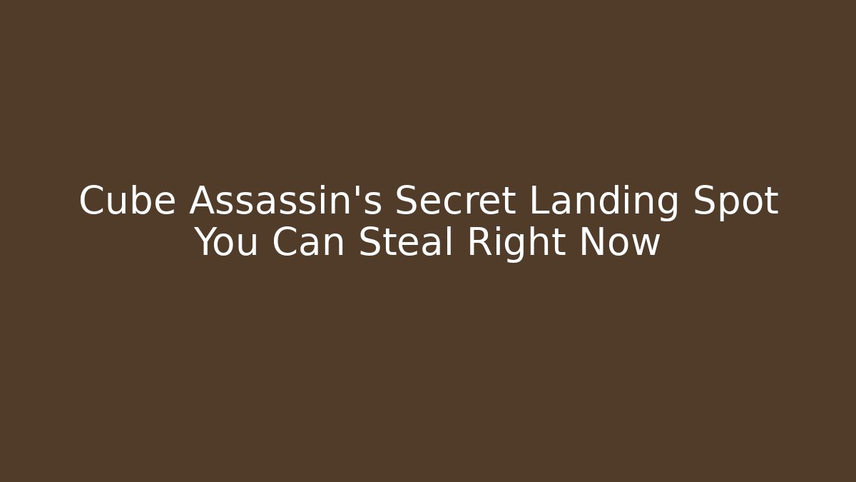 Cube Assassin's Secret Landing Spot You Can Steal Right Now