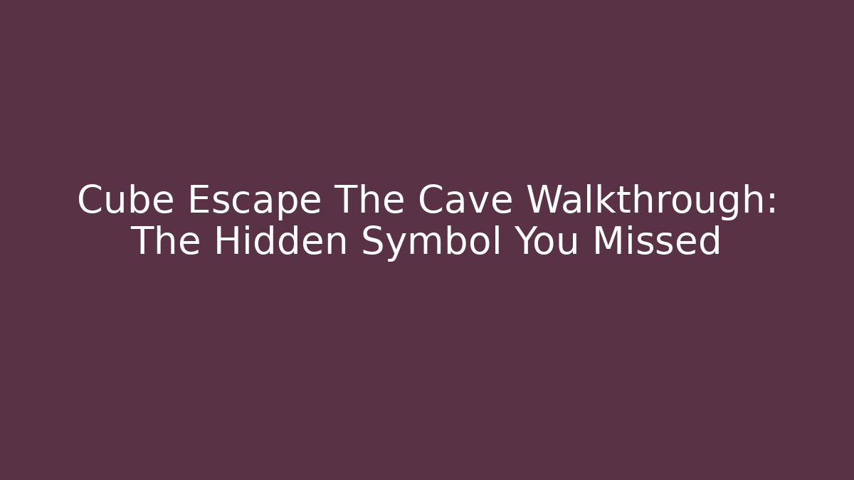 Cube Escape The Cave Walkthrough: The Hidden Symbol You Missed