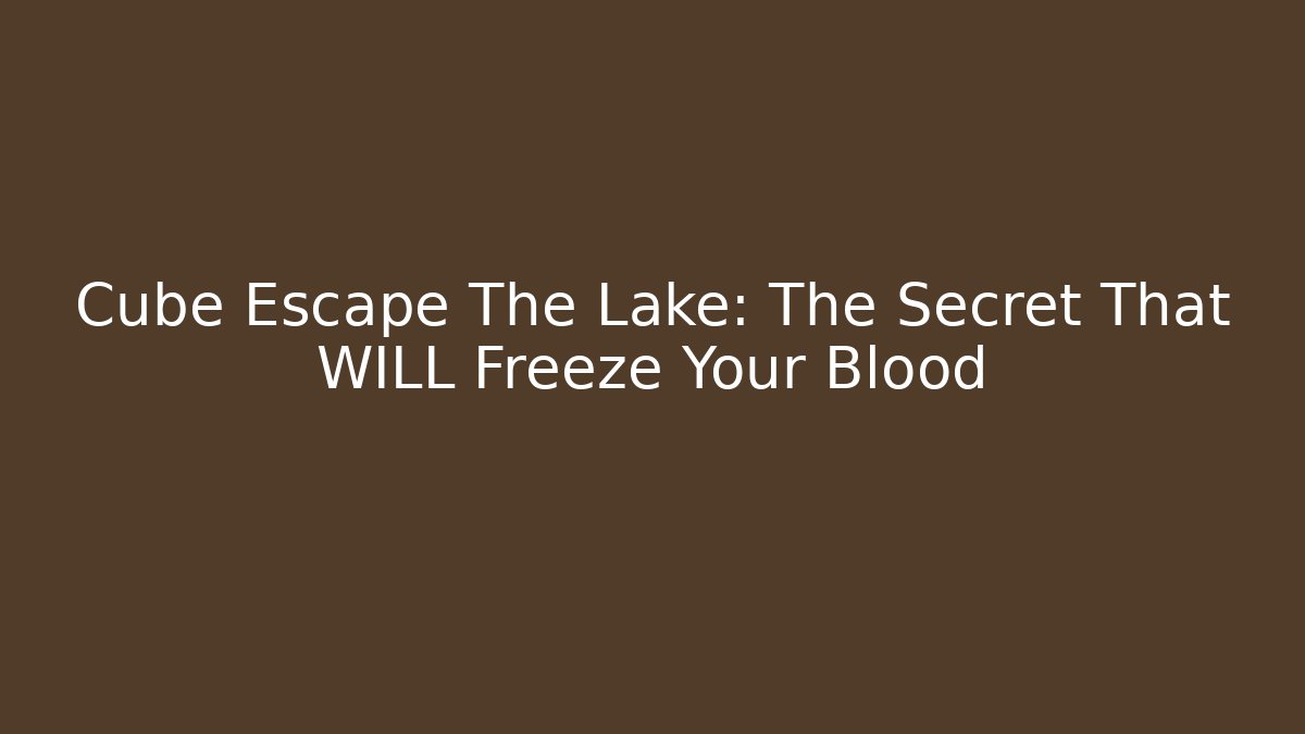 Cube Escape The Lake: The Secret That WILL Freeze Your Blood
