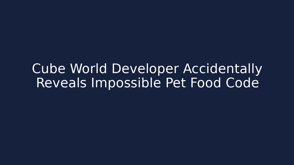 Cube World Developer Accidentally Reveals Impossible Pet Food Code - Critter Realm