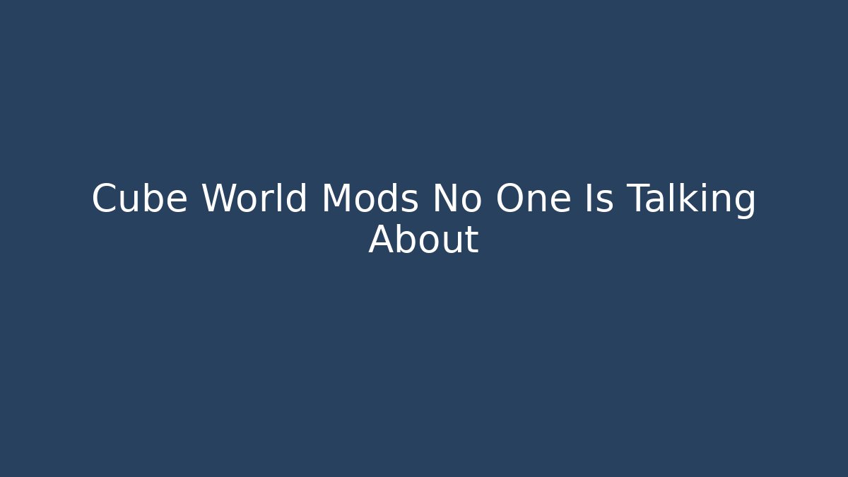 Cube World Mods No One Is Talking About