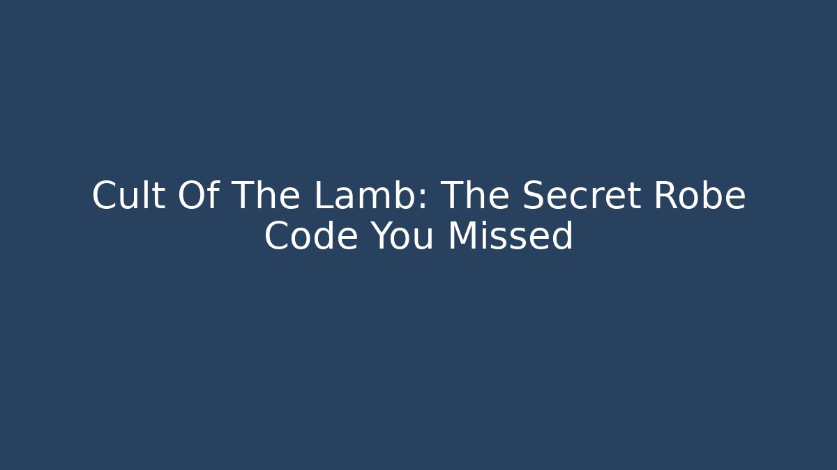 Cult Of The Lamb: The Secret Robe Code You Missed