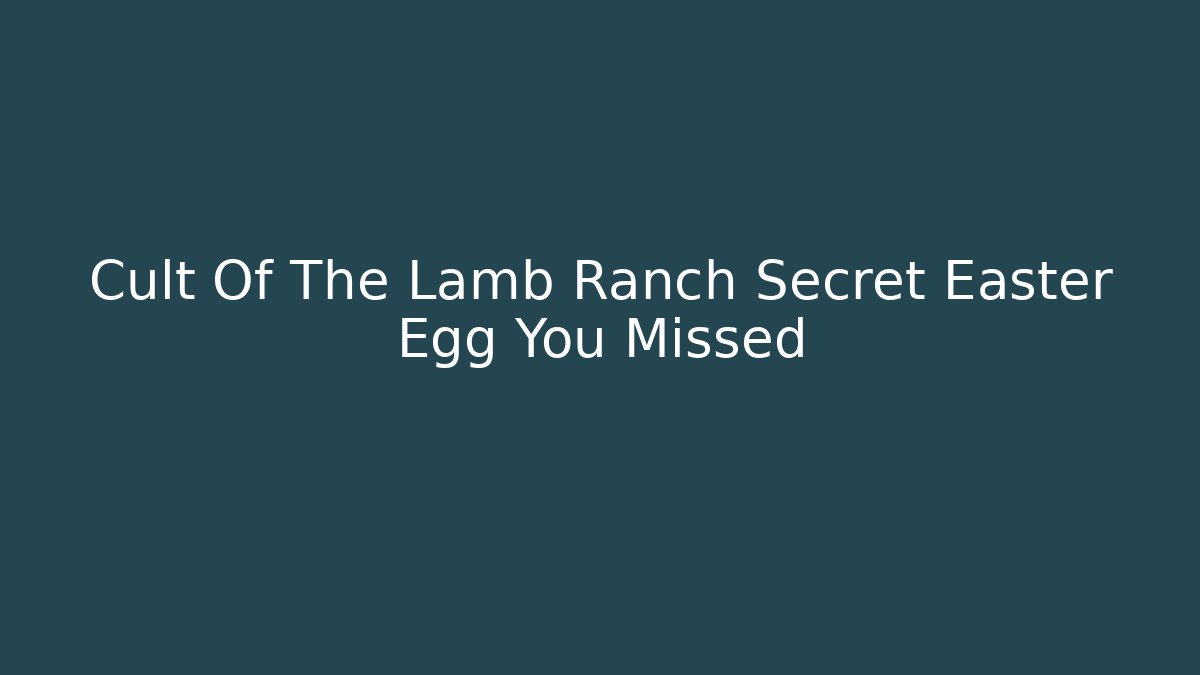 Cult Of The Lamb Ranch Secret Easter Egg You Missed