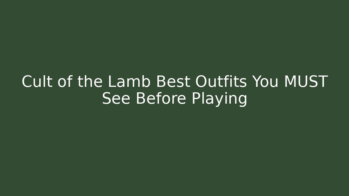 Cult of the Lamb Best Outfits You MUST See Before Playing
