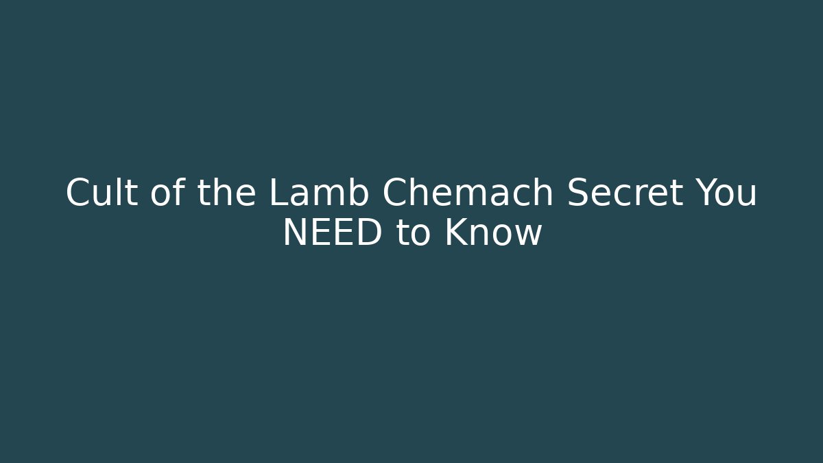 Cult of the Lamb Chemach Secret You NEED to Know