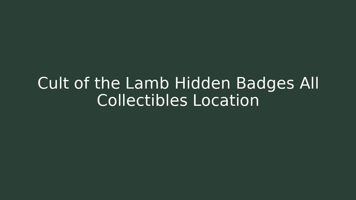 Cult of the Lamb Hidden Badges All Collectibles Location