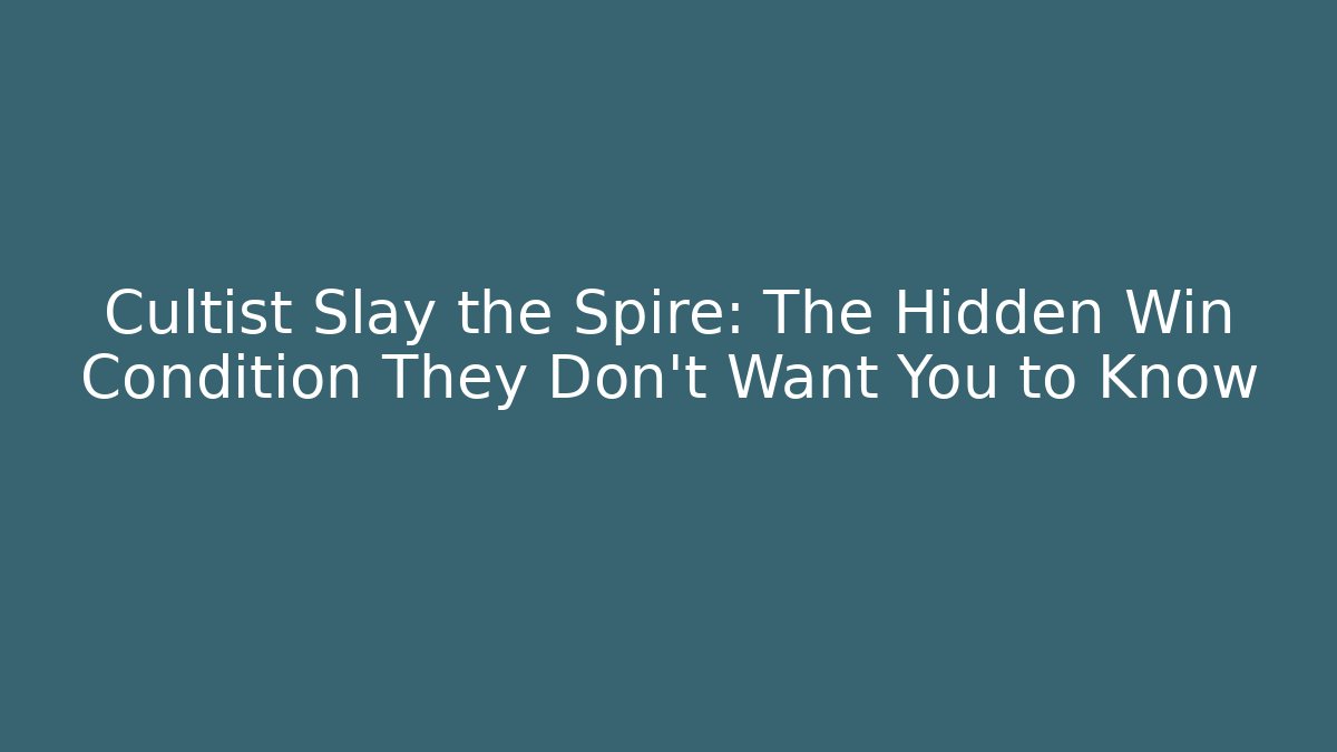 Cultist Slay the Spire: The Hidden Win Condition They Don't Want You to Know