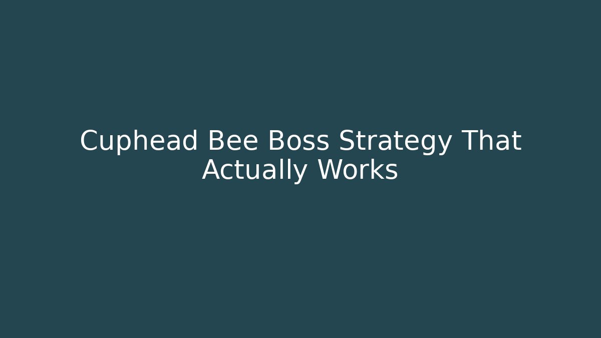 Cuphead Bee Boss Strategy That Actually Works