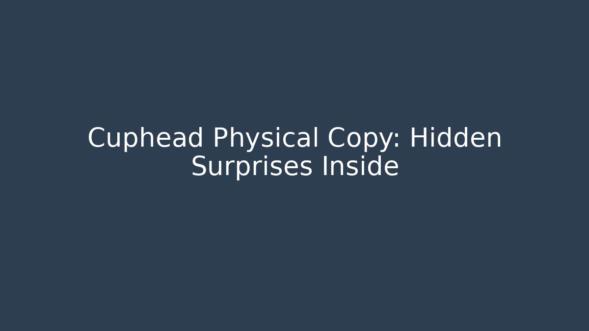 Cuphead Physical Copy: Hidden Surprises Inside - Critter Realm