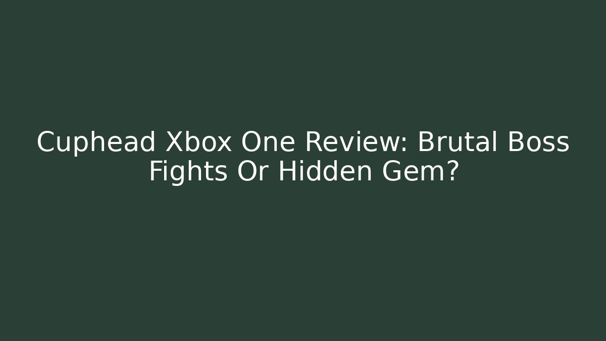 Cuphead Xbox One Review: Brutal Boss Fights Or Hidden Gem?