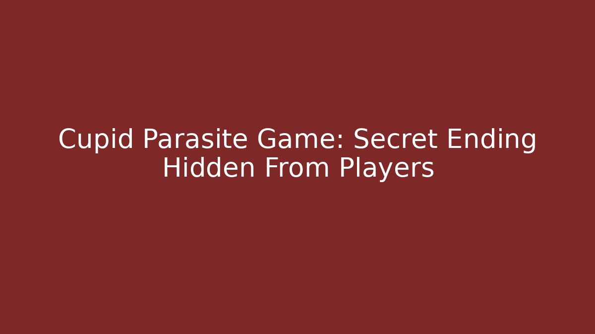 Cupid Parasite Game: Secret Ending Hidden From Players - Critter Realm