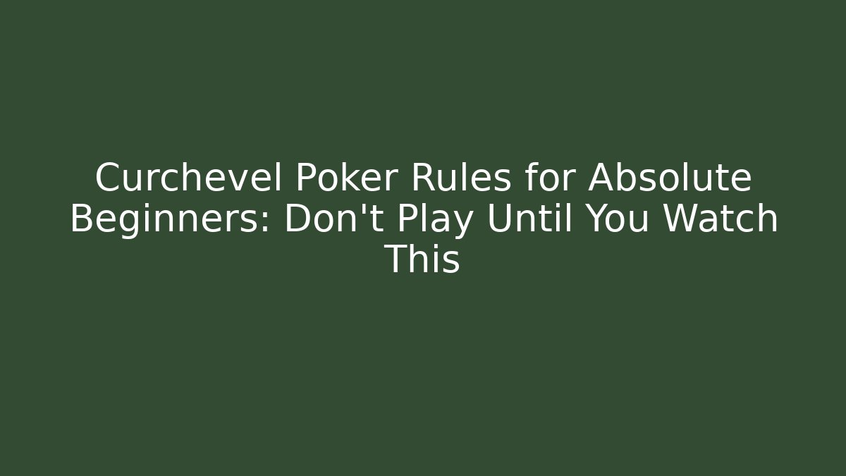 Curchevel Poker Rules for Absolute Beginners: Don't Play Until You Watch This