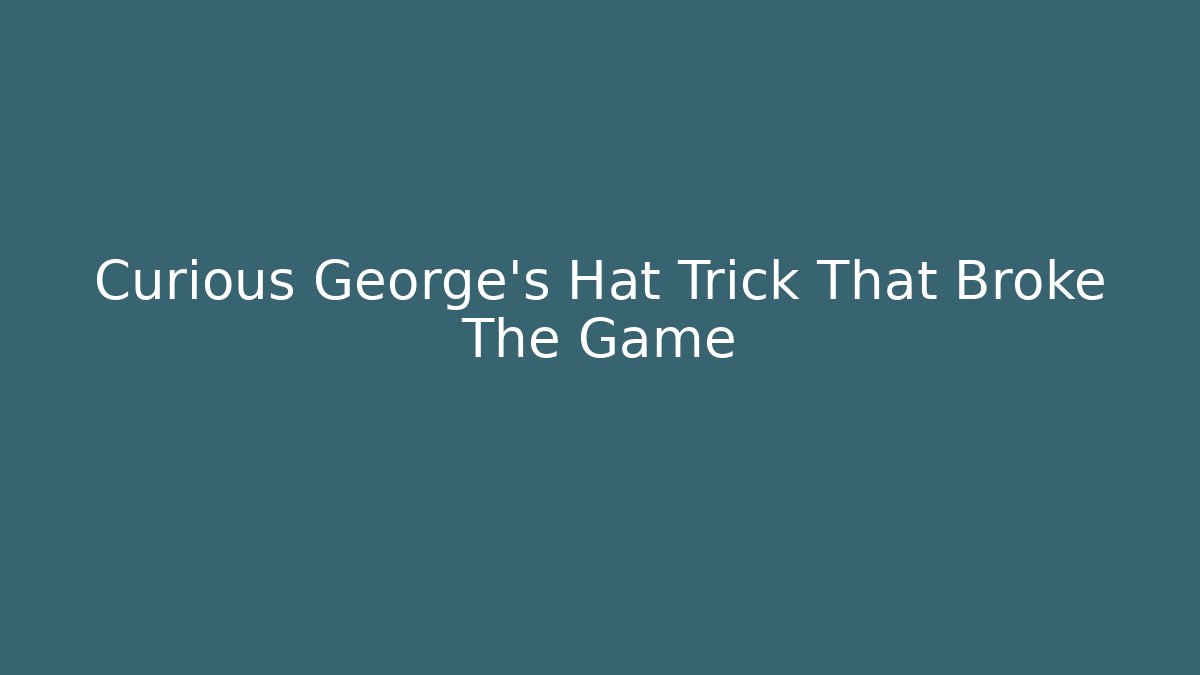 Curious George's Hat Trick That Broke The Game - Critter Realm