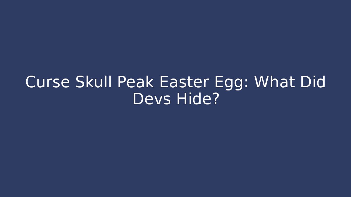 Curse Skull Peak Easter Egg: What Did Devs Hide?