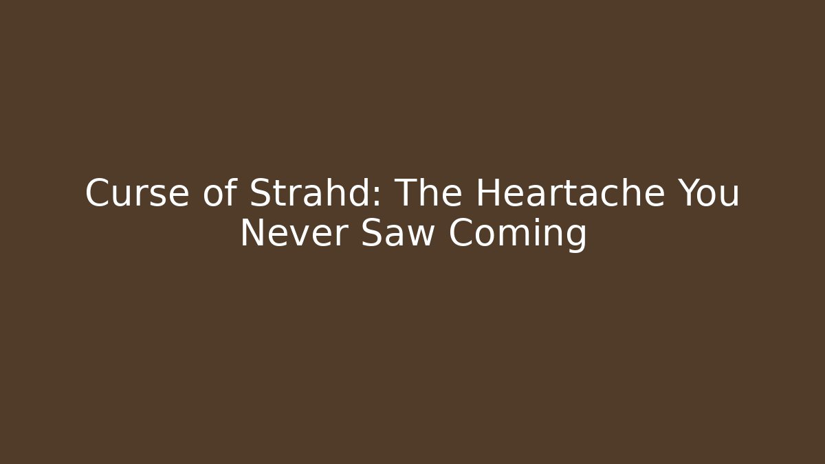 Curse of Strahd: The Heartache You Never Saw Coming
