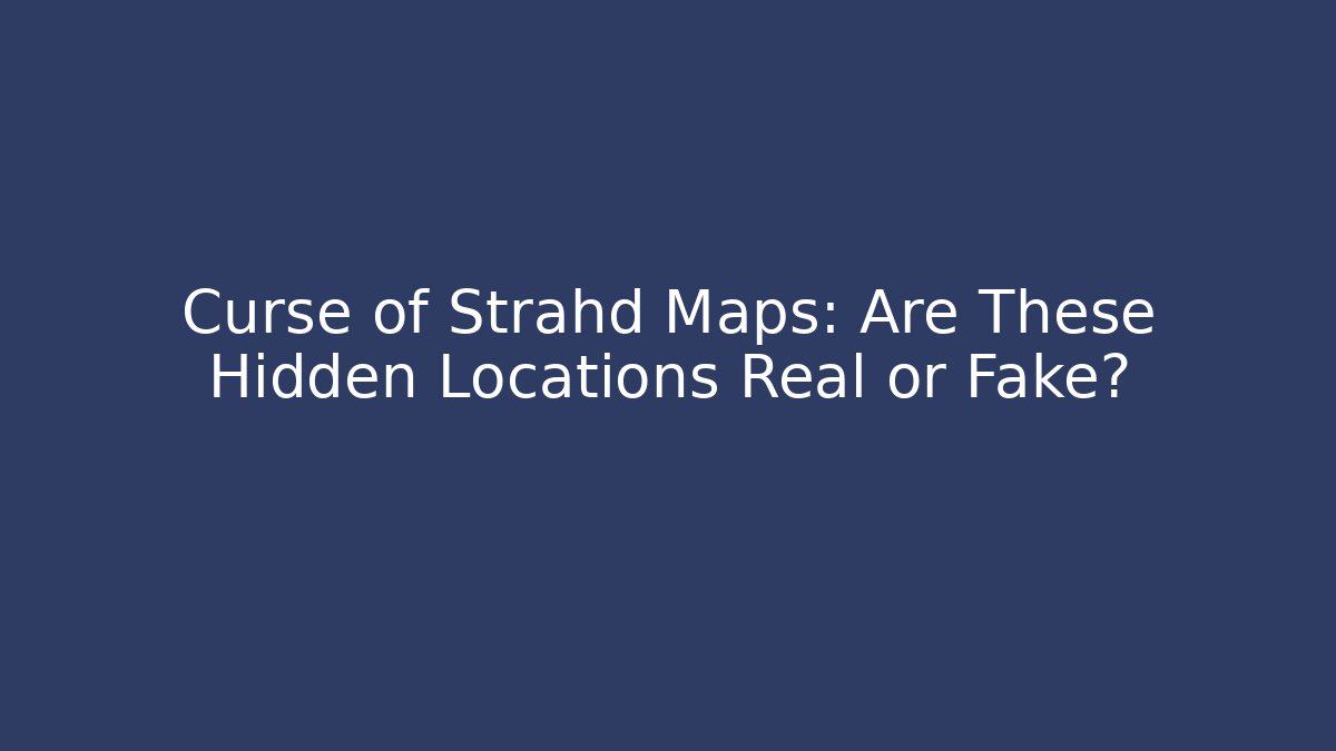 Curse of Strahd Maps: Are These Hidden Locations Real or Fake?