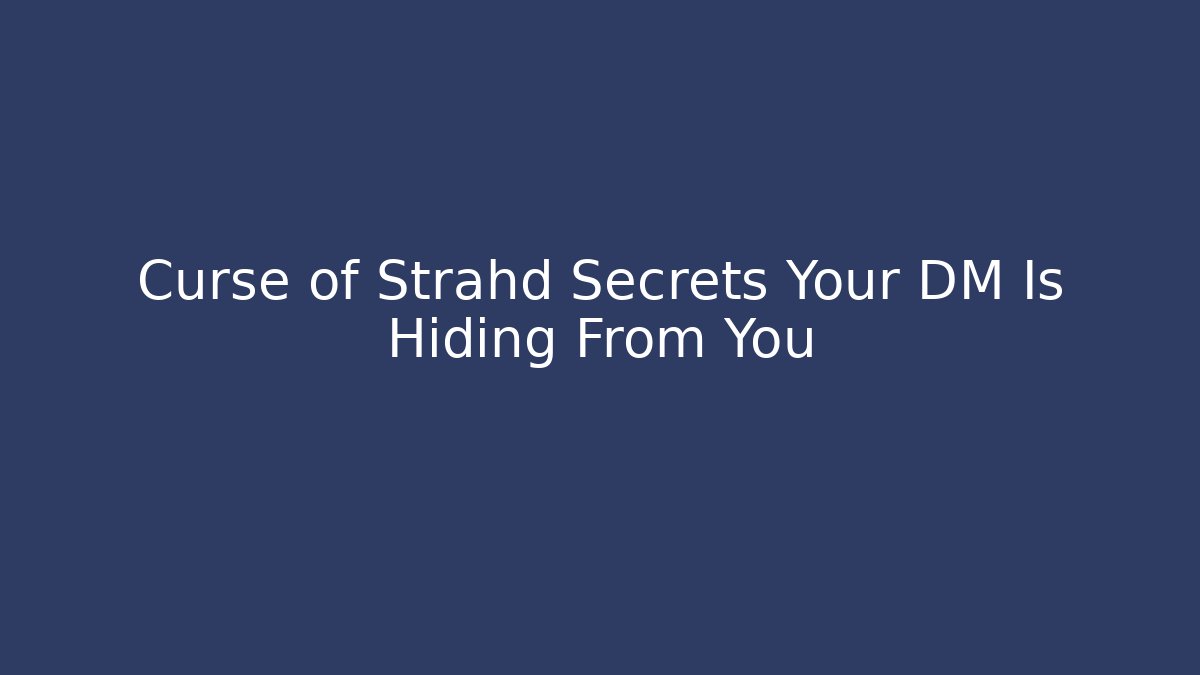 Curse of Strahd Secrets Your DM Is Hiding From You - Critter Realm