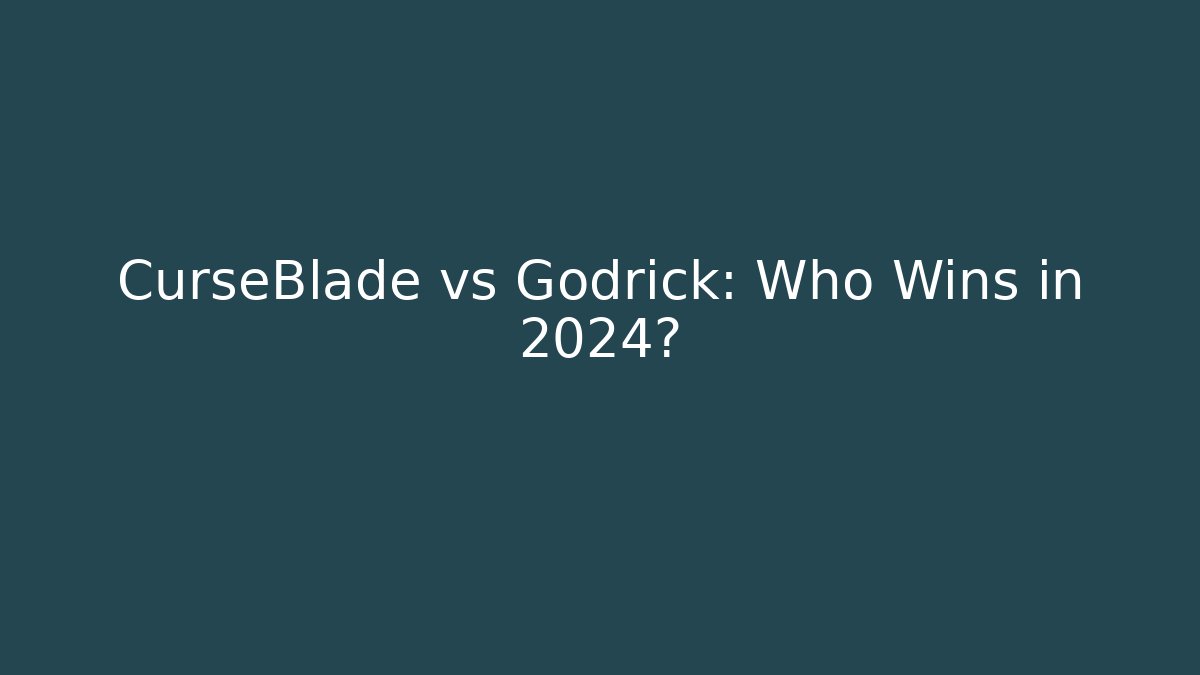 CurseBlade vs Godrick: Who Wins in 2024?