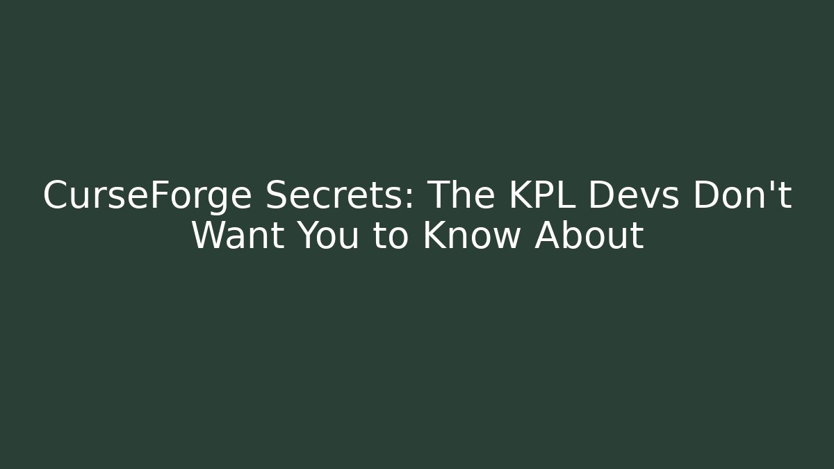 CurseForge Secrets: The KPL Devs Don't Want You to Know About