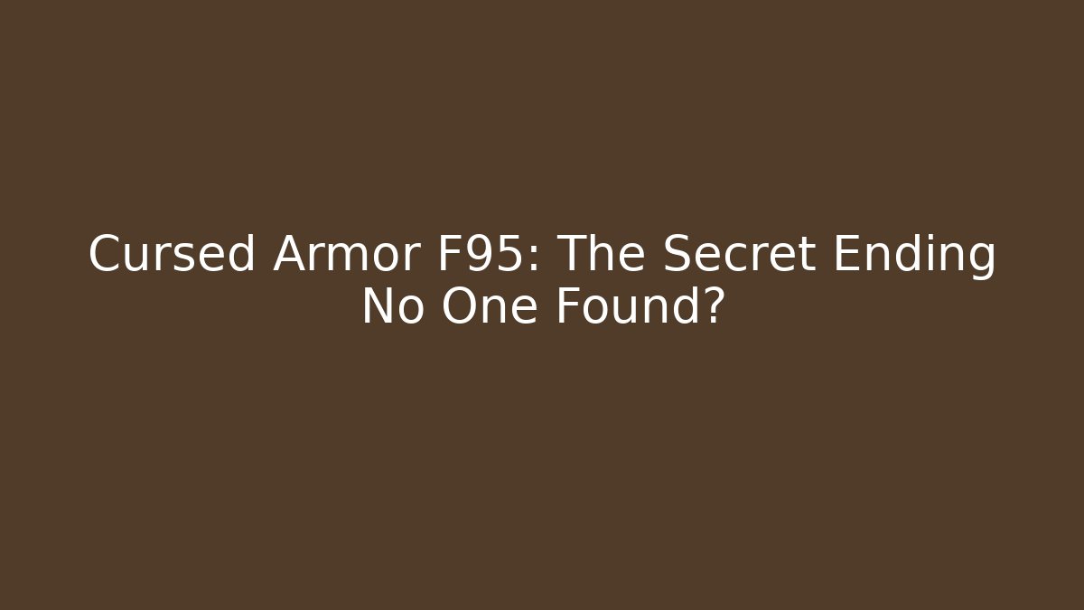 Cursed Armor F95: The Secret Ending No One Found?