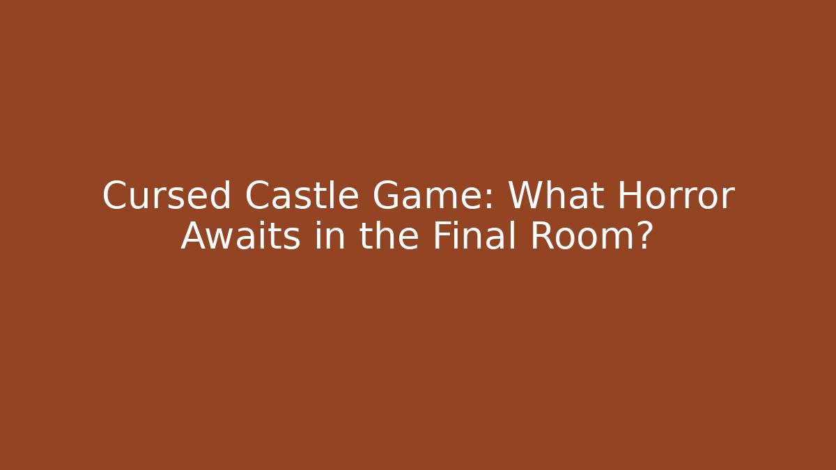 Cursed Castle Game: What Horror Awaits in the Final Room?