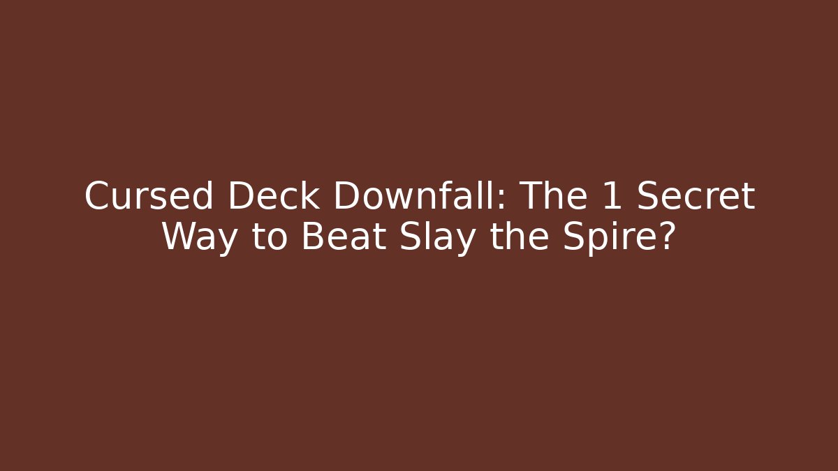 Cursed Deck Downfall: The 1 Secret Way to Beat Slay the Spire?