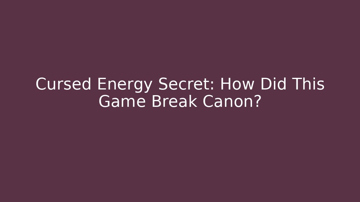 Cursed Energy Secret: How Did This Game Break Canon?