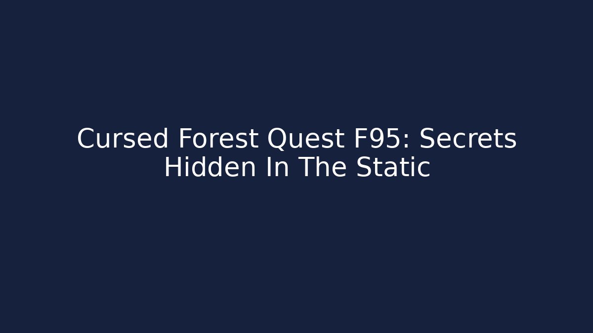 Cursed Forest Quest F95: Secrets Hidden In The Static - Critter Realm