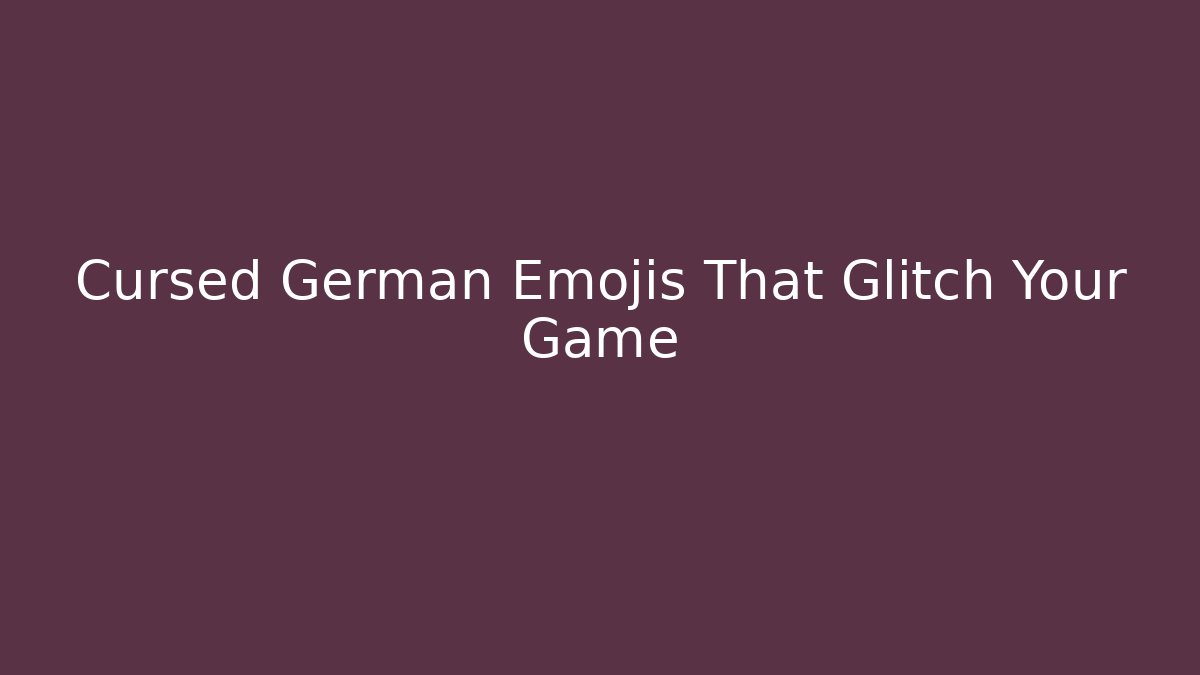 Cursed German Emojis That Glitch Your Game - Critter Realm