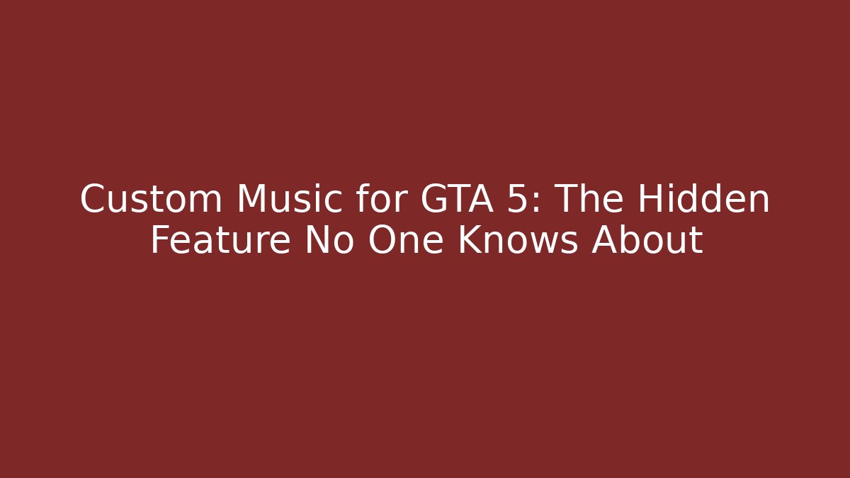 Custom Music for GTA 5: The Hidden Feature No One Knows About - Critter Realm