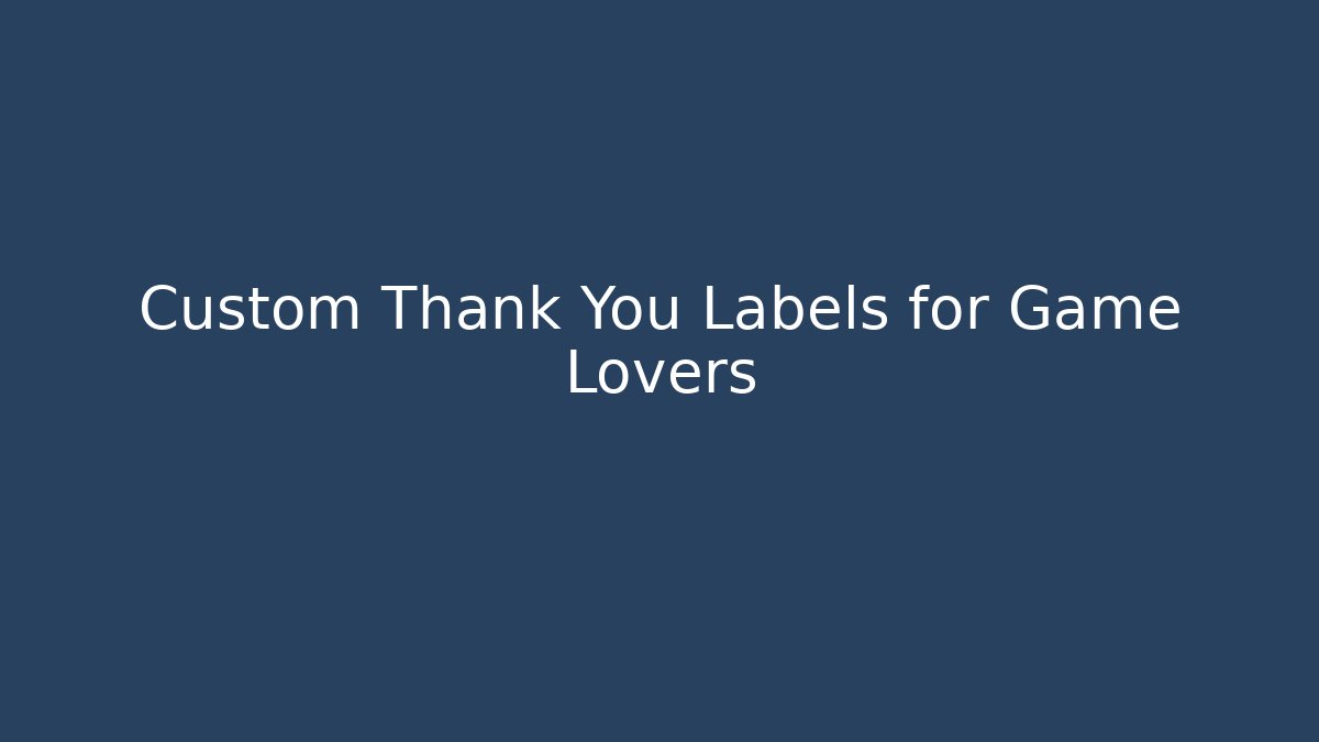 Custom Thank You Labels for Game Lovers - Critter Realm