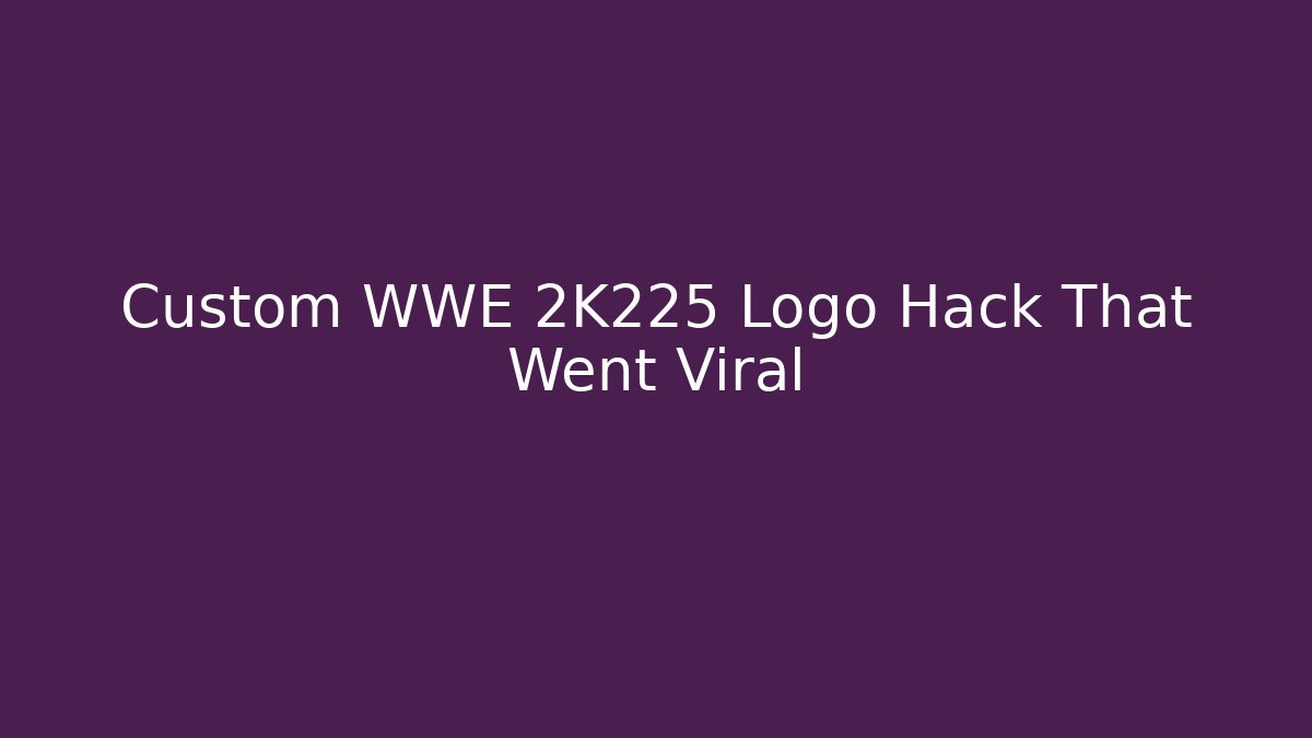 Custom WWE 2K225 Logo Hack That Went Viral - Critter Realm