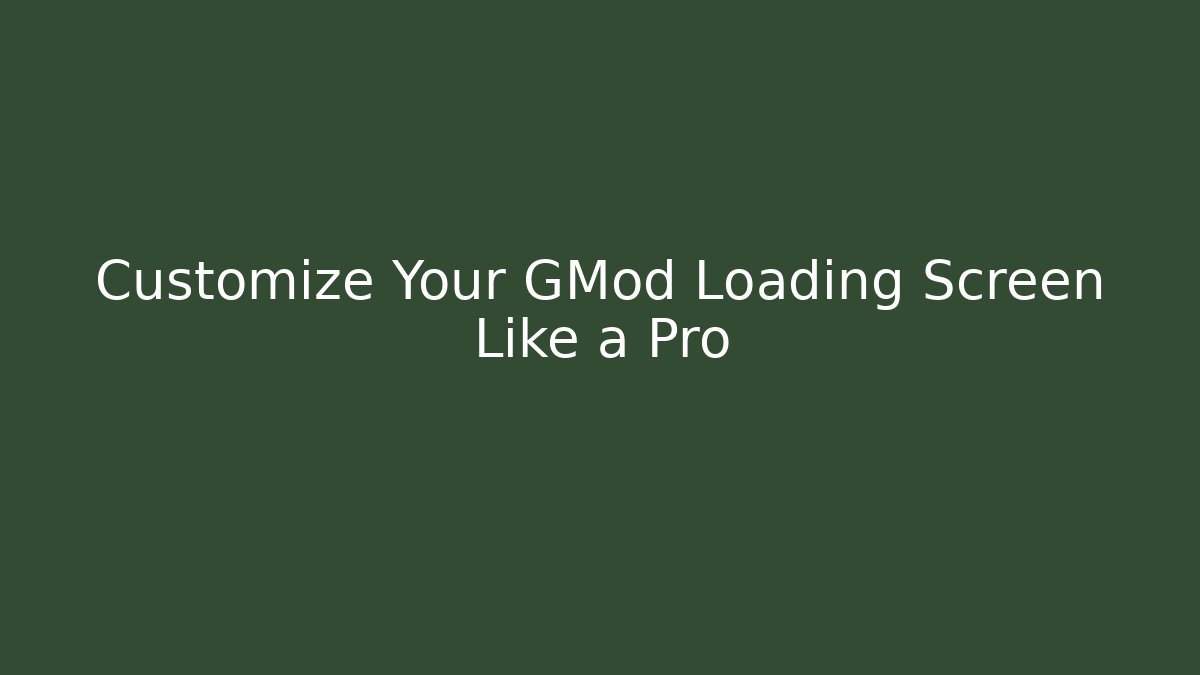 Customize Your GMod Loading Screen Like a Pro - Critter Realm