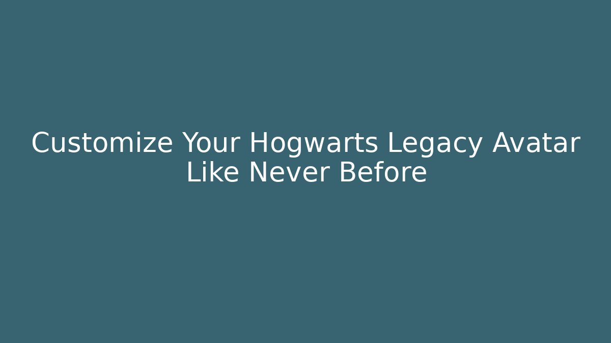 Customize Your Hogwarts Legacy Avatar Like Never Before