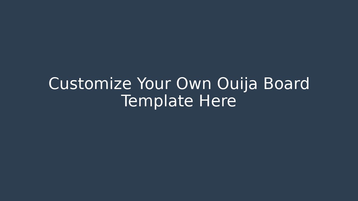 Customize Your Own Ouija Board Template Here