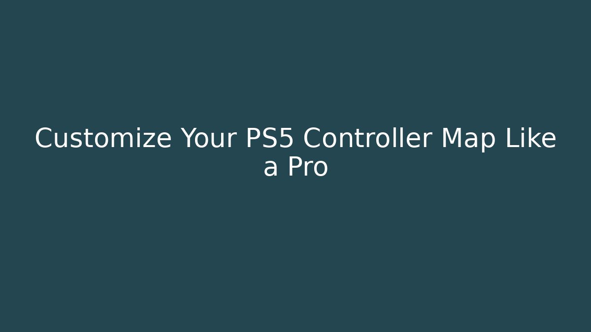 Customize Your PS5 Controller Map Like a Pro