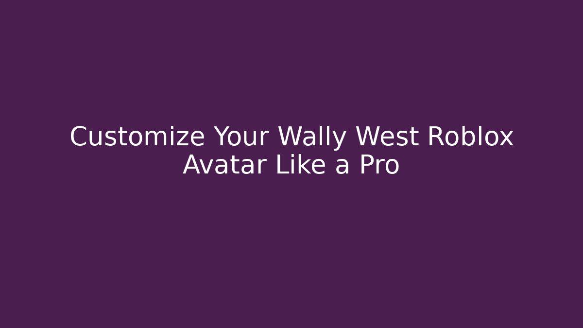 Customize Your Wally West Roblox Avatar Like a Pro