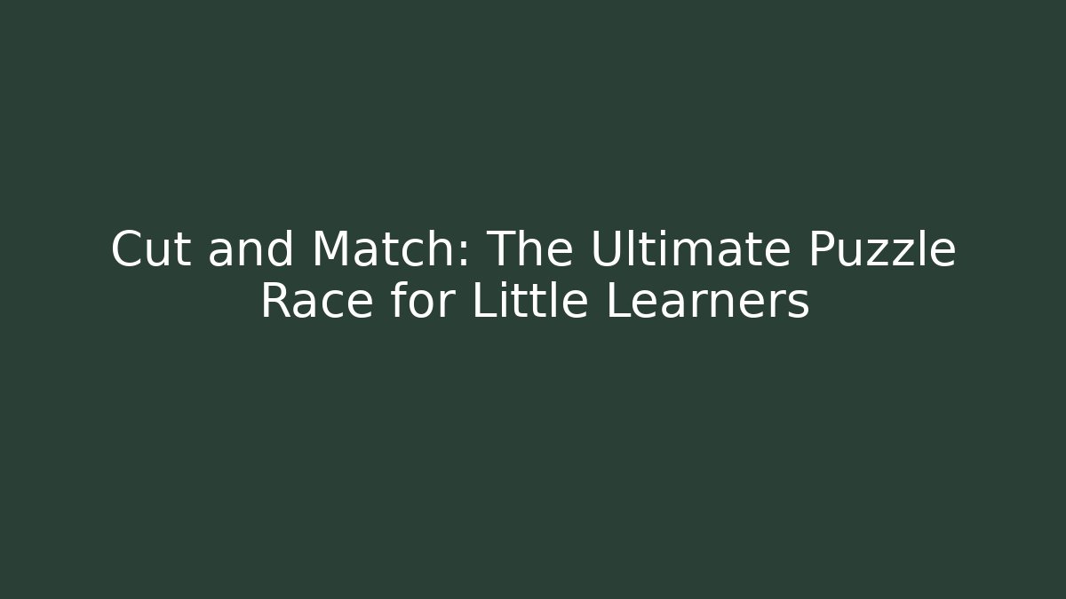 Cut and Match: The Ultimate Puzzle Race for Little Learners