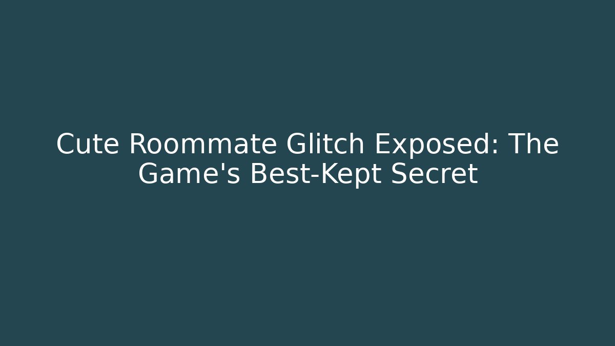 Cute Roommate Glitch Exposed: The Game’s Best-Kept Secret - Critter Realm