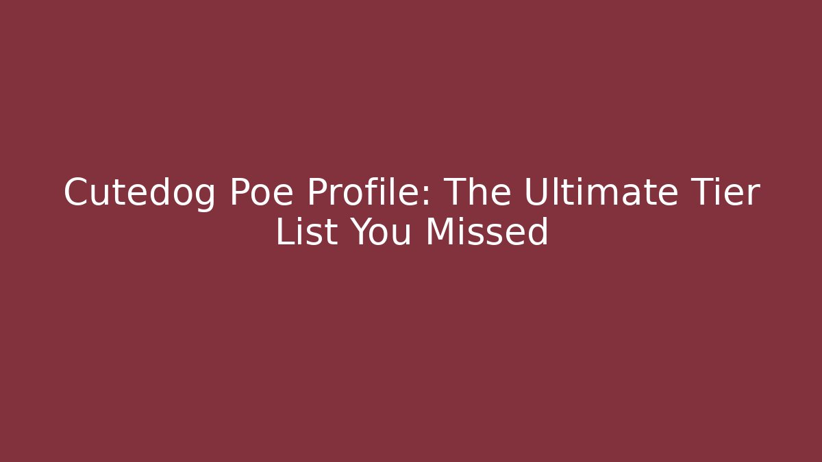 Cutedog Poe Profile: The Ultimate Tier List You Missed - Critter Realm