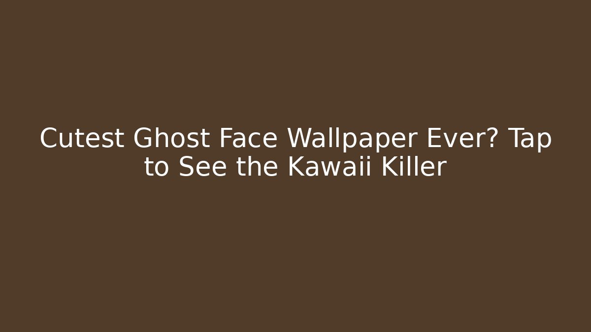 Cutest Ghost Face Wallpaper Ever? Tap to See the Kawaii Killer