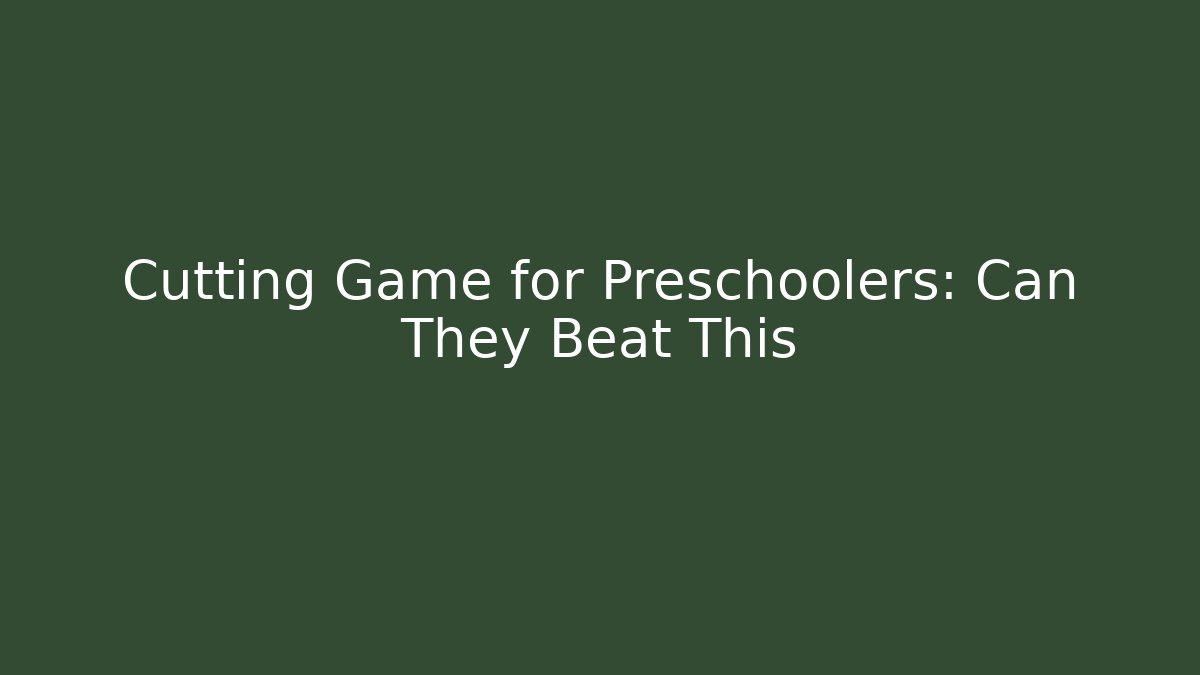 Cutting Game for Preschoolers: Can They Beat This
