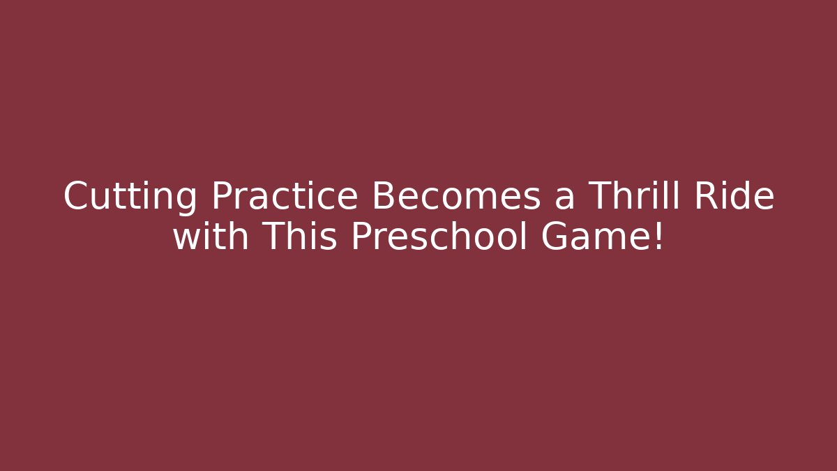 Cutting Practice Becomes a Thrill Ride with This Preschool Game!