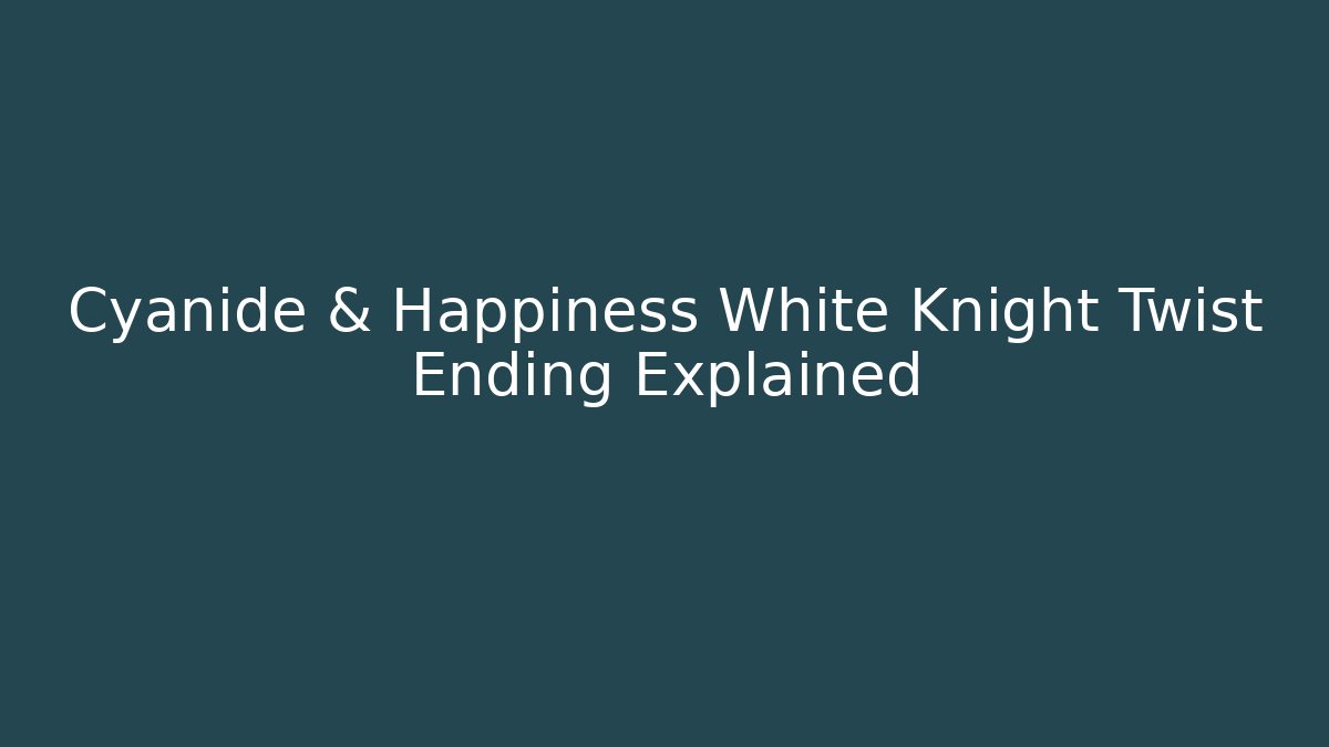Cyanide & Happiness White Knight Twist Ending Explained