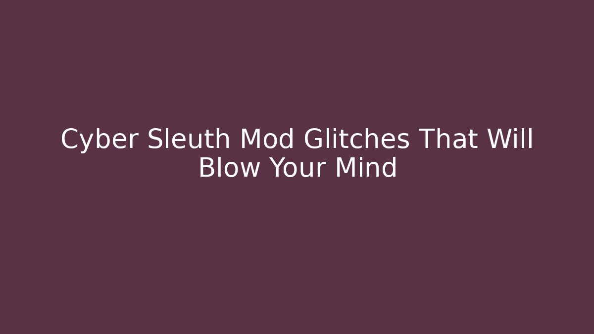 Cyber Sleuth Mod Glitches That Will Blow Your Mind
