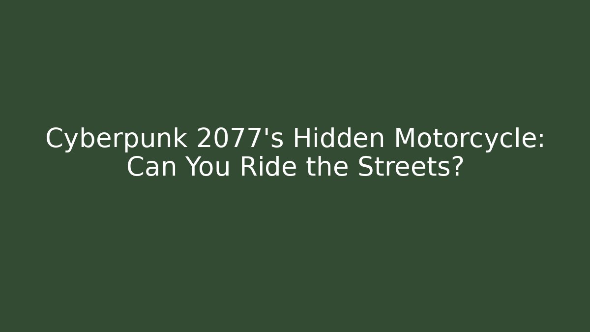 Cyberpunk 2077's Hidden Motorcycle: Can You Ride the Streets?