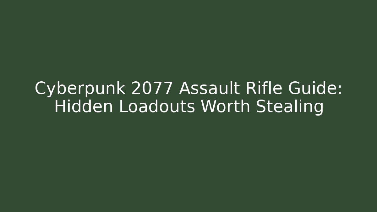 Cyberpunk 2077 Assault Rifle Guide: Hidden Loadouts Worth Stealing - Critter Realm